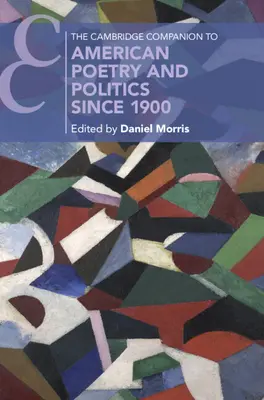 The Cambridge Companion to American Poetry and Politics since 1900 (Az amerikai költészet és politika Cambridge-i kísérője 1900 óta) - The Cambridge Companion to American Poetry and Politics since 1900