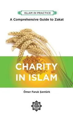 Jótékonyság az iszlámban: Átfogó útmutató a Zakatról, 2. kiadás - Charity in Islam: Comprehensive Guide to Zakat, 2nd Edition