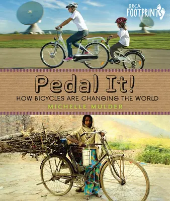 Pedálozz!: Hogyan változtatják meg a világot a kerékpárok - Pedal It!: How Bicycles Are Changing the World