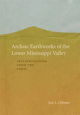 Archaic Earthworks of the Lower Mississippi Valley: Értelmezések a terepről - Archaic Earthworks of the Lower Mississippi Valley: Interpretations from the Field