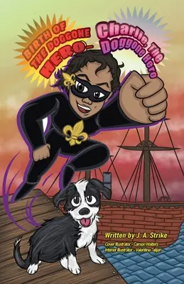 A kutyafáját hős születése: Charlie, a kutyafáját hős - Birth of the doggone Hero: Charlie the doggone Hero