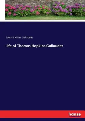 Thomas Hopkins Gallaudet élete - Life of Thomas Hopkins Gallaudet