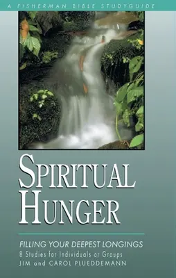 Lelki éhség: A legmélyebb vágyaid betöltése - Spiritual Hunger: Filling Your Deepest Longings