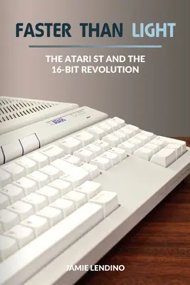 A fénynél gyorsabb: Az Atari ST és a 16-bites forradalom - Faster Than Light: The Atari ST and the 16-Bit Revolution