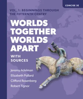 Világok együtt, világok külön: A világ története az emberiség kezdeteitől napjainkig - Worlds Together, Worlds Apart: A History of the World from the Beginnings of Humankind to the Present