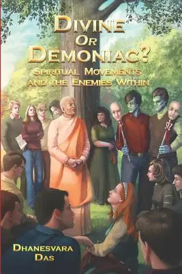 Isteni vagy démoni?: Spirituális mozgalmak és a belső ellenségek - Divine Or Demoniac?: Spiritual Movements and the Enemies Within