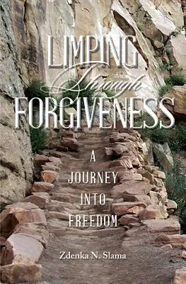 Bicegés a megbocsátáson keresztül: Utazás a szabadságba - Limping Through Forgiveness: A Journey Into Freedom