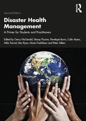 Katasztrófa egészségügyi menedzsment: A Primer for Students and Practitioners - Disaster Health Management: A Primer for Students and Practitioners