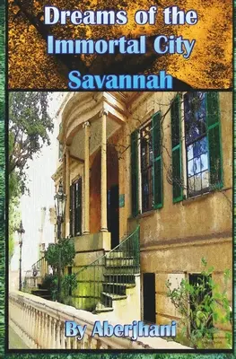 A halhatatlan város álmai Savannahban - Dreams of the Immortal City Savannah