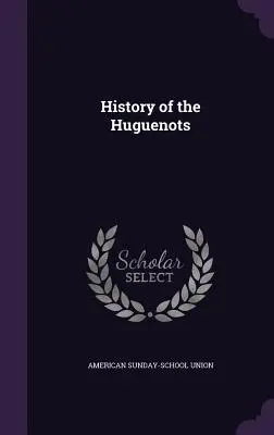 A hugenották története - History of the Huguenots