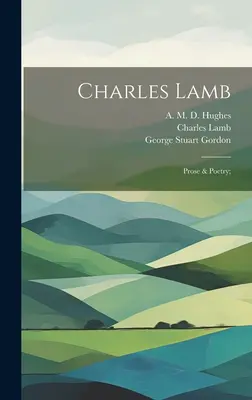 Charles Lamb: Lamb: Prosa & Poetry; - Charles Lamb: Prose & Poetry;