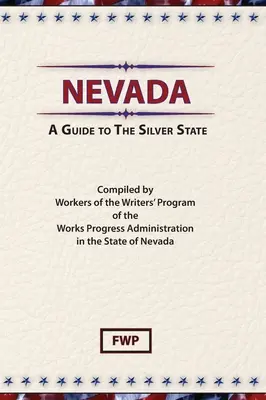 Nevada: A Guide To The Silver State (Federal Writers' Project (Fwp))