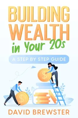 Vagyonépítés a húszas éveidben: A Step by Step Guide - Building Wealth in Your 20s: A Step by Step Guide