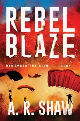 Rebel Blaze: Egy posztapokaliptikus thriller - Rebel Blaze: A Post-Apocalyptic Thriller