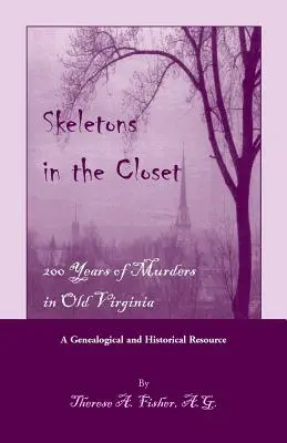 Csontvázak a szekrényben: 200 év gyilkosságai a régi Virginia államban - Skeletons in the Closet: 200 Years of Murders in Old Virginia