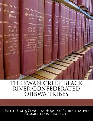 A Swan Creek Black River Confederated Ojibwa Tribes (Fekete Folyó Konföderált Ojibwa Törzsek) - The Swan Creek Black River Confederated Ojibwa Tribes