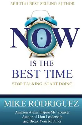 MOST van a legjobb idő: Ne beszélj többet! Start Doing. - NOW Is the Best Time: Stop Talking. Start Doing.