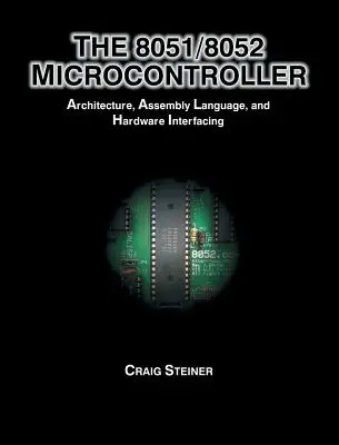 8051/8052 mikrokontroller: Architecture, Assembly Language, and Hardware Interfacing (Építészet, Assembly Language és hardver-interfacing) - 8051/8052 Microcontroller: Architecture, Assembly Language, and Hardware Interfacing