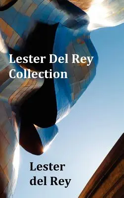 Lester del Rey Collection - Tartalmazza a Dead Ringer, Let 'em Breathe Space, Pursuit, Victory, No Strings Attached, & Police Your Planet című köteteket. - Lester del Rey Collection - Includes Dead Ringer, Let 'em Breathe Space, Pursuit, Victory, No Strings Attached, & Police Your Planet