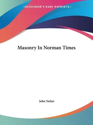 A szabadkőművesség a normann időkben - Masonry In Norman Times