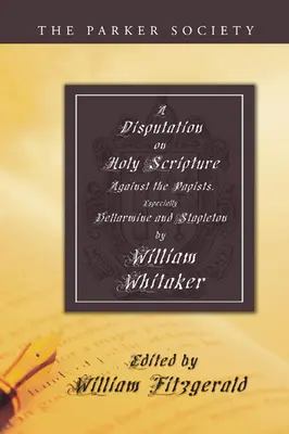 Disputáció a Szentírásról: A pápisták, különösen Bellarmine és Stapleton ellen. - Disputation on Holy Scripture: Against the Papists, Especially Bellarmine and Stapleton