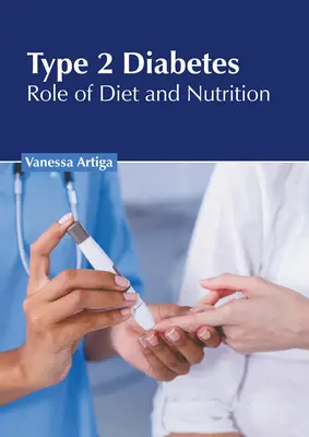 2-es típusú cukorbetegség: A diéta és a táplálkozás szerepe - Type 2 Diabetes: Role of Diet and Nutrition