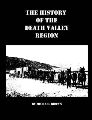 A Death Valley régió története - The History of the Death Valley Region