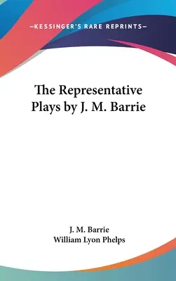 J. M. Barrie reprezentatív színdarabjai - The Representative Plays by J. M. Barrie