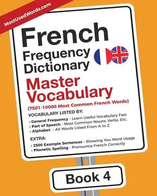 Francia gyakorisági szótár - Mesterszótár: 7501-10000 Leggyakoribb francia szavak - French Frequency Dictionary - Master Vocabulary: 7501-10000 Most Common French Words