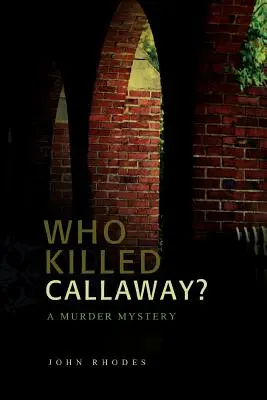 Ki ölte meg Callawayt? A Murder Mystery - Who Killed Callaway?: A Murder Mystery