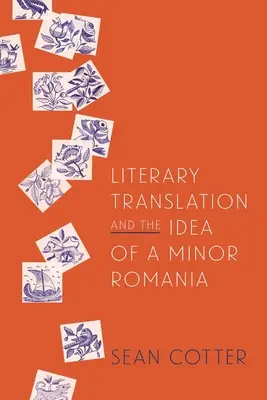 Irodalmi fordítás és a kisrománság eszméje - Literary Translation and the Idea of a Minor Romania