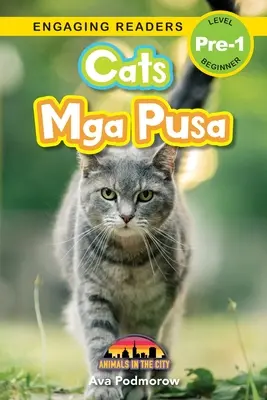 Cats (Macskák): Mga Pusa - Animals in the City (Engaging Readers, Level Pre-1) (Angol/Filipino) (Ingles/Filipino) - Cats: Bilingual (English/Filipino) (Ingles/Filipino) Mga Pusa - Animals in the City (Engaging Readers, Level Pre-1)