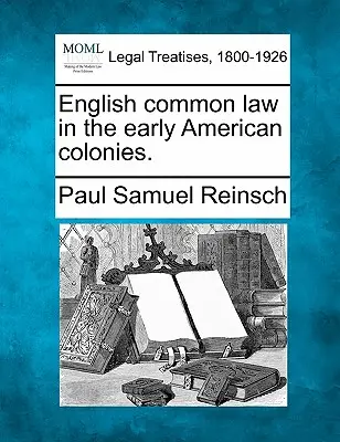 Az angol szokásjog a korai amerikai gyarmatokon. - English Common Law in the Early American Colonies.