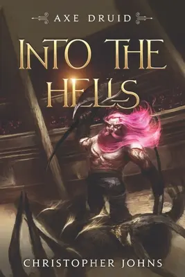 A poklok poklába: Egy epikus LitRPG sorozat - Into the Hells: An Epic LitRPG Series