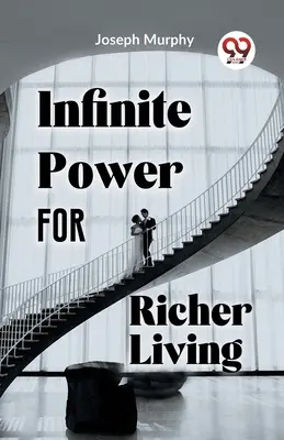 Végtelen erő a gazdagabb életért - Infinite Power For Richer Living