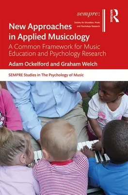 Új megközelítések az alkalmazott zenetudományban: Közös keretrendszer a zenepedagógiai és pszichológiai kutatásokhoz - New Approaches in Applied Musicology: A Common Framework for Music Education and Psychology Research