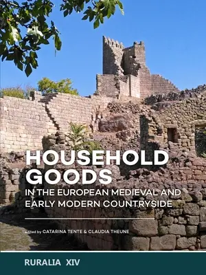 Háztartási javak az európai középkori és kora újkori vidéken - Household Goods in the European Medieval and Early Modern Countryside