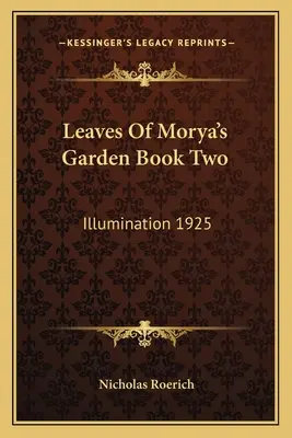 Morya kertjének levelei Második könyv: Megvilágosodás 1925 - Leaves Of Morya's Garden Book Two: Illumination 1925