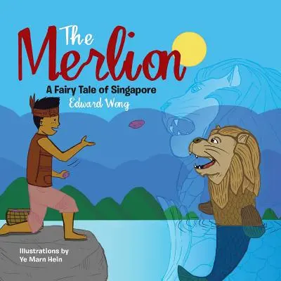 A Merlion: A Fairy Tale of Singapore - The Merlion: A Fairy Tale of Singapore