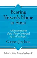 Yhwh nevének viselése a Sínai-félszigeten: A Dekalógus névparancsának újbóli vizsgálata - Bearing Yhwh's Name at Sinai: A Reexamination of the Name Command of the Decalogue