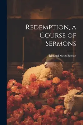 Megváltás, prédikációk sora - Redemption, a Course of Sermons