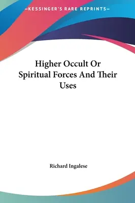 Magasabb okkult vagy spirituális erők és felhasználásuk - Higher Occult Or Spiritual Forces And Their Uses