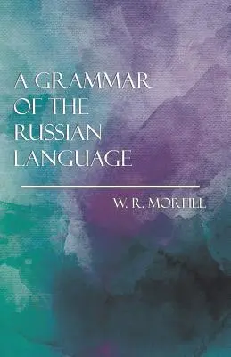 Az orosz nyelv nyelvtana - A Grammar of the Russian Language