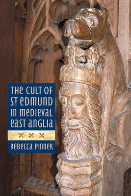 Szent Edmund kultusza a középkori Kelet-Angliában - The Cult of St Edmund in Medieval East Anglia