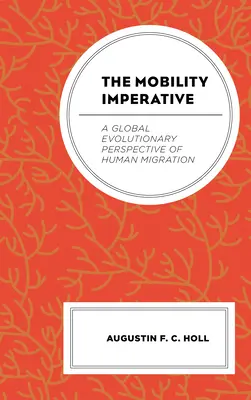 A mobilitási imperatívusz: Az emberi migráció globális evolúciós perspektívája - The Mobility Imperative: A Global Evolutionary Perspective of Human Migration