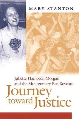 Utazás az igazságosság felé: Juliette Hampton Morgan és a montgomery-i buszbojkott - Journey Toward Justice: Juliette Hampton Morgan and the Montgomery Bus Boycott