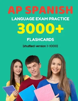 AP spanyol nyelvvizsga gyakorlat 3000+ tanulókártya (kevert változat 1-1000): Felsőfokú spanyol nyelvvizsga kérdések válaszokkal - AP Spanish language exam Practice 3000+ Flashcards (shuffled version 1-1000): Advanced placement Spanish language test questions with answers