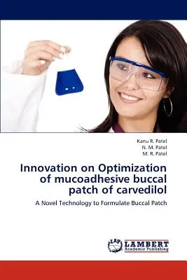 Innováció a karvedilol nyálkahártya tapaszának optimalizálásán - Innovation on Optimization of mucoadhesive buccal patch of carvedilol