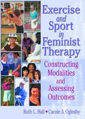 Testmozgás és sport a feminista terápiában: Módszerek konstruálása és eredmények értékelése - Exercise and Sport in Feminist Therapy: Constructing Modalities and Assessing Outcomes