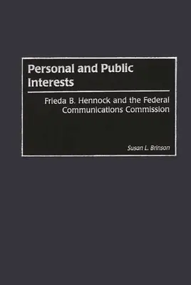 Személyes és közérdekek: Frieda B. Hennock és a Szövetségi Hírközlési Bizottság - Personal and Public Interests: Frieda B. Hennock and the Federal Communications Commission